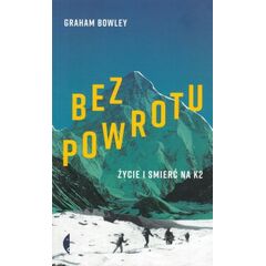 Czarne - Graham Bowley - Książka "Bez powrotu. Życie i Śmierć na K2"